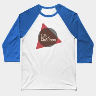 Stick Arounds A Triangular Circle Baseball T-Shirt